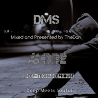 Deep Meets Soulful DMS #032 Mixed by TheDon by Bongani TheDonSA