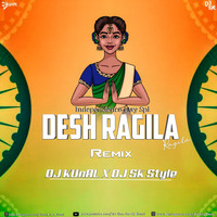 Desh Ragila ( Independence Day Spl ReMix) DJ KUnAL X DJ SK Style by DJ KUnAL