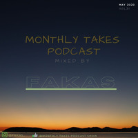Monthly Takes Podcast Show Vol.31 Mixed By Fakas (May 2020) by Fakas