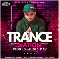 WORLD MUSIC DAY - TRANCE NATION - DJ SREZ BEATZ by DJ BEATZ DUBAI