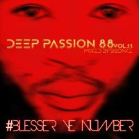 Deep Passions 88 Vol.11 (Mixed By Sisonke - Blesser Ye Number) by Sisonke (Blesser Ye Number)