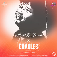 Allah Ke  Bande X Cradles (Mashup) Dj Sagar X Jagy by Bollywood4Djs