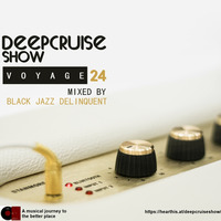 Deep Cruise Show - Voyage 24 Mixed by Black Jazz Delinquent by Deep Cruise Show