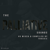 The Palliative Sounds(Lockdown Edition)_#6_Mixed By Troskie by ĎèŔeal Troskie