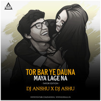 TOR BAE YE DAUNA MAIYA LAGE NA - TAPORI EDITION- DJ ANSHU  DJ ASHU - Djwaala by DJWAALA