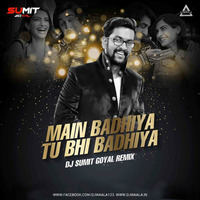 Main Badhiya Tu Bhi Badhiya (Remix) - DJ Sumit Goyal / Djwaala by DJWAALA