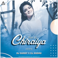Ban Ke Chiraiya Remix Dj Sunny Dwn &amp; DJ ANSHU - DJWAALA by DJWAALA