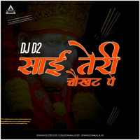 Sai Teri Choukhat Pe (DJ D2 Remix) - DJWAALA by DJWAALA