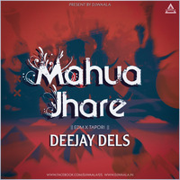 MAHUA JHARE (EDM Vs.TAPORI) DJ DELS - DJWAALA by DJWAALA