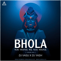 BHOLA NAI MANE RE  TAPORI  DJ VASU DJ YASH - Djwaala by DJWAALA