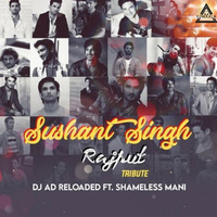 Shushant Singh Rajput ( Tribute Mashup ) - Dj AD reloaded  Shameless Mani - Djwaala by DJWAALA