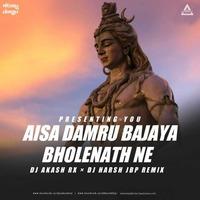 Aisa Damru Bajaya Bholenath Ne (Remix) Dj Akash RX X Dj Harsh Jbp - Djwaala by DJWAALA