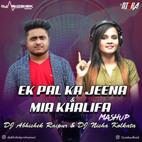Mia Khalifa &amp; Ek Pal Jeena (Mashup) DJ Abhishek &amp; DJ Nisha - Djwaala by DJWAALA