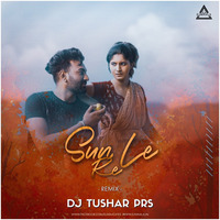 Sun Le Re DJ TUSHAR PRS REMIX - Djwaala by DJWAALA