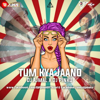 Tum Kya Jaano Remix Dj Ajmal x Dj Pinku www.djwaala.in by DJWAALA