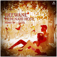 Deewane Hum Nahi Hote ( Remix ) - DJ OSL - Djwaala by DJWAALA