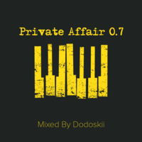 Private Affair 0.7 Mixed By Dodoskii by Dodoskii