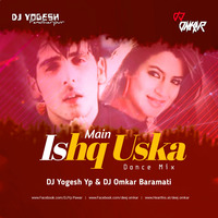 Main Ishq Uska (Dance Mix) DJ Yogesh Yp &amp; DJ Omkar Baramati by Deej Omkar