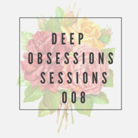 Deep Obsessions Sessions vol.008 by Zinyosoul