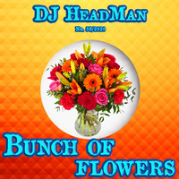 Bunch of flowers by DJ HeadMan