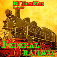 Federal railway by DJ HeadMan