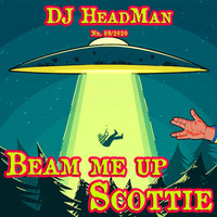 Beam me up Scottie by DJ HeadMan