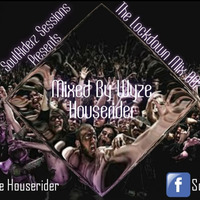 #SoulRiderz Session's Presents Lockdown Mix 002 (Mixed By Wyze HouseRider) by Wyze HouseRider