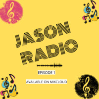 JASON RADIO EPISODE 1 by JASON THA DJ