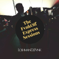 The FvnkOff Express Sessions Vol4 Mixed By Loshman De Fvnk by Loshman De Fvnk