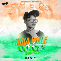 India Wale Vs Suno Gaur se (Independece Day Spl) - Dj Sty by Dj STY Remix