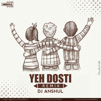 Yeh Dosti Remix Dj Anshul by Dj Anshul