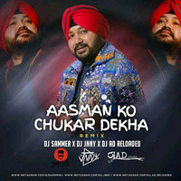 Aasman ko Chukar Dekha ( Remix ) - DJ Sammer X DJ Jnny X  DJ AD Reloaded by DJ AD Reloaded