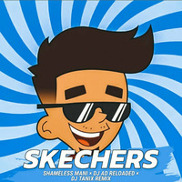 Skechers - Shameless mani x Dj AD Reloaded x Dj Tanix by DJ AD Reloaded