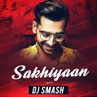 Sakhiyaan( Desi Clean Mix) - DJ SMASH by DJ SMASH MUMBAI