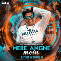 Mere Angne Mein - DJ Smash Mumbai by DJ SMASH MUMBAI