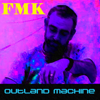OUTLAND MACHINE 160 bpm - FUNK MASTER KUNT by FUNK MASSIVE KORPUS
