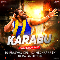 Karabu EDM Drop Mix - Dj Prajwal KPL , Dj Megharaj SN &amp; Dj Rajan by Dj Megharaj SN Kittur