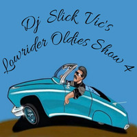 Dj Slick Vic's Lowrider Oldies Show 4 (FREE DOWNLOAD) by Dj Slick Vic