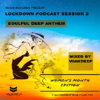 Lockdown podcast[women's Month Edition][soulful deep anthem](mixed by vhandeep) by Department of deep house •rec