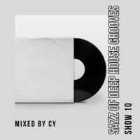 Sazz Of Deep House Grooves Show 10 Mixed By CY by Sazz Of Deep House Grooves