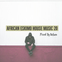 African Eskimo House Music 20 Mixed By DaSam by DaSam