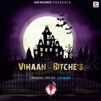 Vihaan - Bitches (Original Mix) AIDF Record's by AIDF