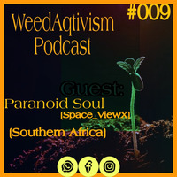 WeedAqtivism Podcast Sessions#009 Guestmix Rolled by A Paranoid SouL[Space_ViewX][Somewhere From Space] by WeedAqtivism Podcasts