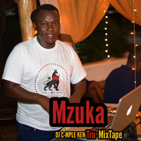 MZUKA TRU MIXXTAPE by DEEJAY C-MPLE KEN