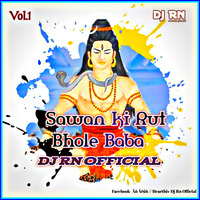 Dekho Aayi Aayi Mere Bhole ki Kawar Sawan Ki Rut Bhole Baba Special Remix By Dj Rn Official by Dj Rn Official
