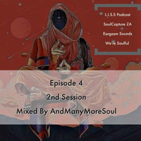 L.I.S.S. Podcast Episode 4 2nd Session Mixed By AndManyMoreSoul 🇿🇦 by AndManyMoreSoul