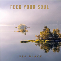 Sta Black - Feed Your Soul by Sta Black