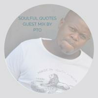 Soulful Quotes Guest Mix By PTO by Soulful Appolos