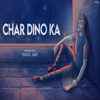 Char Dino Ka - Rahul Jain by thisndj-official
