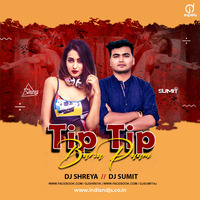 Tip Tip Barsa Pani Remix Dj Shreya X Dj Sumit by dj songs download